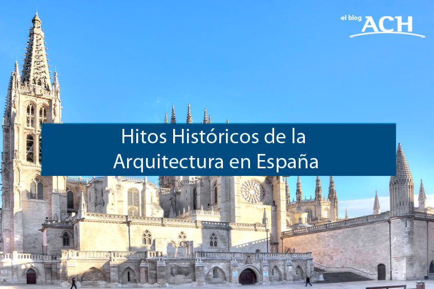 Los hitos históricos de la arquitectura en España