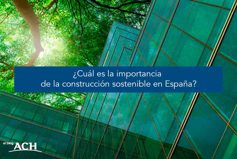¿Cuál es la importancia de la construcción sostenible en España? 01