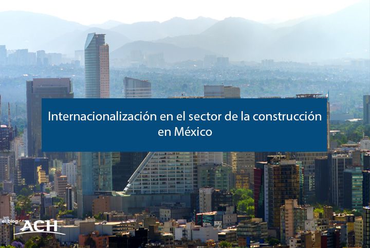 internacionalizacion-mexico-sector-construccion