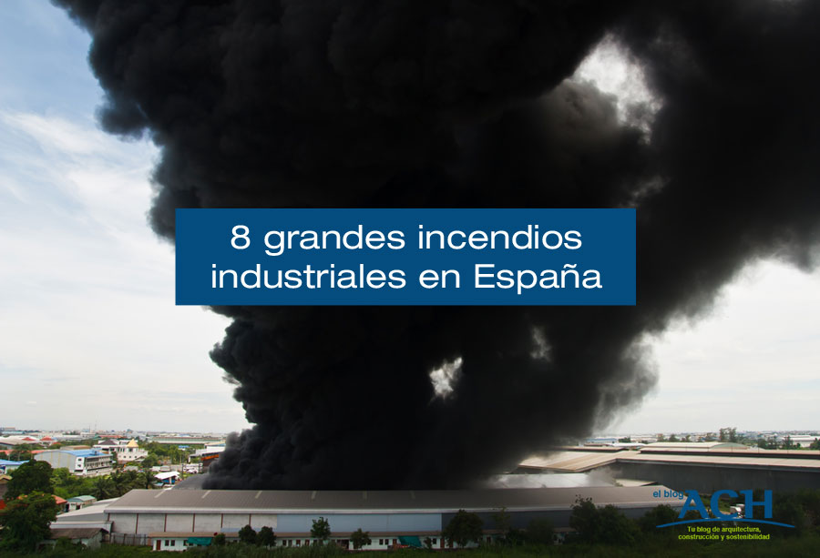 8 grandes incendios industriales en España